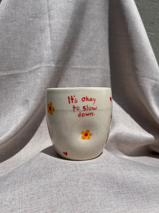 It’s okay to slow down tumbler cup